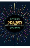 My Kid's Prayer Journal: 100 Days of Prayer & Praise Children's Daily Guided Prayer Journal Inspire Conversation & Prayer with God, Record Prayer Journal for Boys & Girls