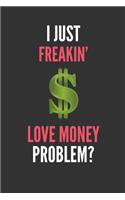 I Just Freakin' Love Money: Money Lover's Lined Notebook Journal 110 Pages Great Gift