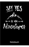 SAY YES TO NEW ADVENTURES Notizbuch