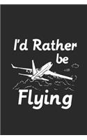 I'd Rather Be Flying: Graph Paper Notebook (6" x 9" - 120 pages) Aviation Themed Notebook for Daily Journal, Diary, and Gift