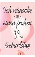 Ich wünsche dir einen frohen 39en Geburtstag