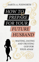 How to Prepare for Your Future Husband