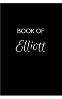 Book of Elliott: A Gratitude Journal Notebook for Women or Girls with the name Elliott - Beautiful Elegant Bold & Personalized - An Appreciation Gift - 120 Cream Lin