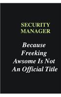 Security manager Because Freeking Awsome is Not An Official Title