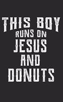 This Boy Runs On Jesus And Donuts