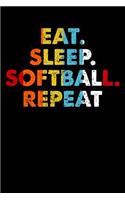 Eat.Sleep.Softball.Repeat.: 100 page Blank lined 6 x 9 Sport Lover journal to jot down your ideas and notes