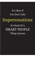 It's Okay If You Don't Like Impersonations It's Kind Of A Smart People Thing Anyway: Blank Lined Notebook Journal Gift Idea With Black Cover Background, White and Yellow Text