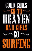 Good Girls Go To Heaven Bad Girls Go Surfing