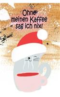 Ohne meinen Kaffee sag ich nix!