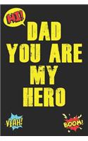 Dad You Are My Hero: Blank Journal Notebook with Lined Pages for All The Morning or Any Dad or Father figure for Writing, Drawing and Keeping Track of All The Things a P