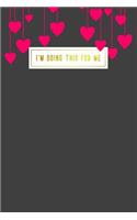 I'm Doing This For Me: Trendy Hearts Inspiration and Motivation Black Lined Notebook Small 6 x 9 Size 120 pages