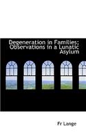 Degeneration in Families; Observations in a Lunatic Asylum