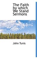 The Faith by Which We Stand Sermons