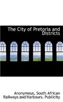 The City of Pretoria and Districts