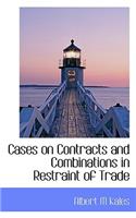 Cases on Contracts and Combinations in Restraint of Trade