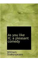 As You Like It; A Pleasant Comedy: (English)