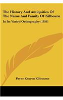 History And Antiquities Of The Name And Family Of Kilbourn