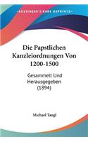 Papstlichen Kanzleiordnungen Von 1200-1500