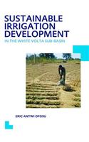 Sustainable Irrigation Development in the White VOLTA Sub-Basin