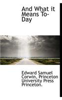 And What It Means To-Day