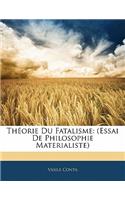 Theorie Du Fatalisme: (Essai de Philosophie Materialiste)