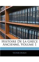 Histoire De La Grèce Ancienne, Volume 1
