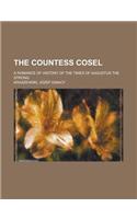 The Countess Cosel; A Romance of History of the Times of Augustus the Strong