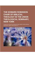 The Edward Robinson Chair of Biblical Theology in the Union Theological Seminary, New York