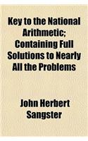 Key to the National Arithmetic; Containing Full Solutions to Nearly All the Problems