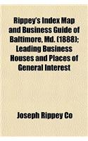 Rippey's Index Map and Business Guide of Baltimore, MD. (1888); Leading Business Houses and Places of General Interest