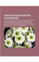 Association Sportive Canadienne: Club Canadien de Baseball, Club Canadien de Basket-Ball, Club Canadien de Football Americain(French)