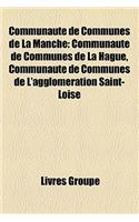 Communaute de Communes de La Manche: Communaute de Communes de La Hague, Communaute de Communes de L'Agglomeration Saint-Loise(French)