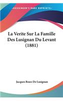 Verite Sur La Famille Des Lusignan Du Levant (1881)