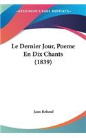Dernier Jour, Poeme En Dix Chants (1839)