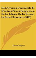 De L'Oraison Dominicale Et D'Autres Pieces Religieuses; De La Liberte De La Presse; La Selle Chevaliere (1839)