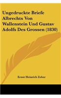 Ungedruckte Briefe Albrechts Von Wallenstein Und Gustav Adolfs Des Grossen (1830)
