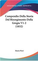 Compendio Della Storia del Risorgimento Della Gregia V1-2 (1832)