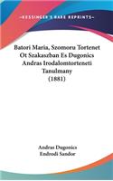 Batori Maria, Szomoru Tortenet OT Szakaszban Es Dugonics Andras Irodalomtorteneti Tanulmany (1881)