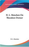 H. L. Mencken On Theodore Dreiser