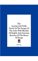 Ancient And Noble Family Of The Savages Of The Ards: With Sketches Of English And American Branches Of The House Of Savage