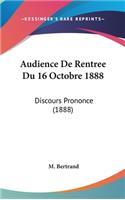 Audience de Rentree Du 16 Octobre 1888