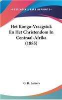 Het Kongo-Vraagstuk En Het Christendom in Centraal-Afrika (1885)