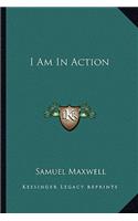 I Am In Action