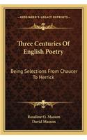 Three Centuries of English Poetry