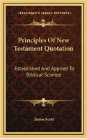 Principles of New Testament Quotation: Established and Applied to Biblical Science