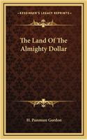 The Land of the Almighty Dollar
