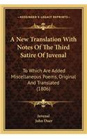 New Translation with Notes of the Third Satire of Juvenal a New Translation with Notes of the Third Satire of Juvenal