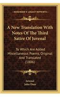 New Translation with Notes of the Third Satire of Juvenal a New Translation with Notes of the Third Satire of Juvenal