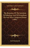 The Romance Of The Sowdone Of Babylone And Of Ferumbras, His Son Who Conquered Rome (1881)