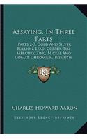 Assaying. in Three Parts